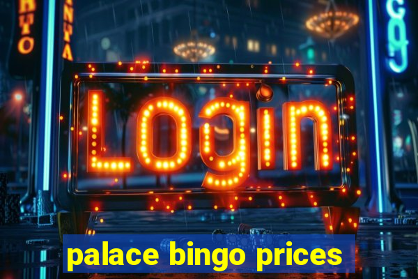 palace bingo prices