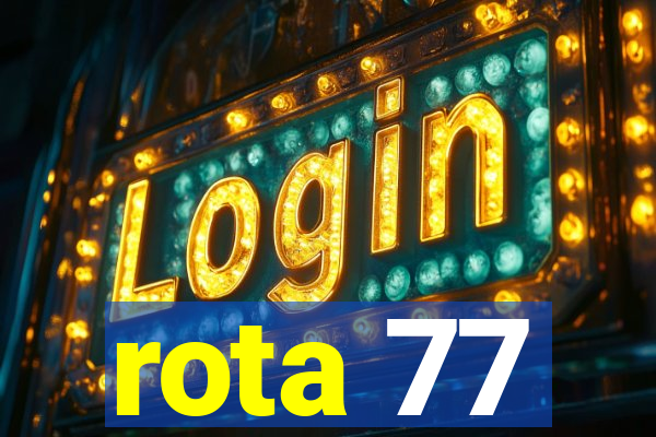 rota 77