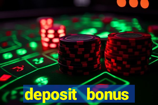 deposit bonus online casinos