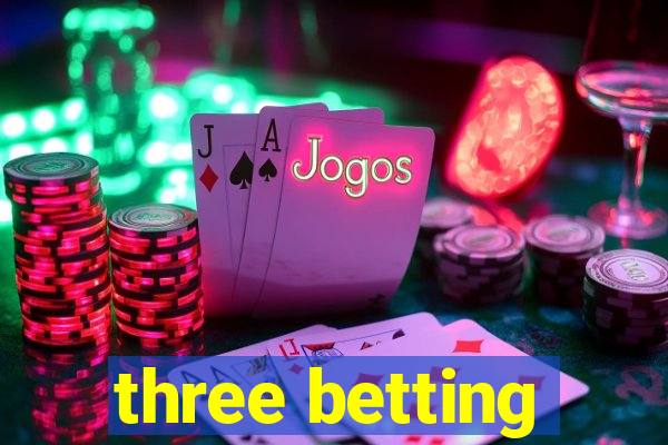 three betting