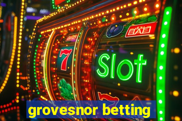 grovesnor betting