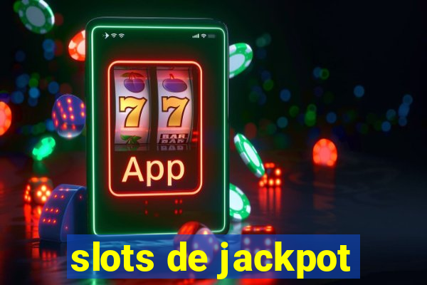 slots de jackpot