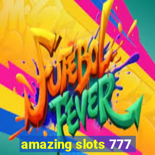 amazing slots 777