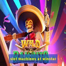 slot machines at winstar