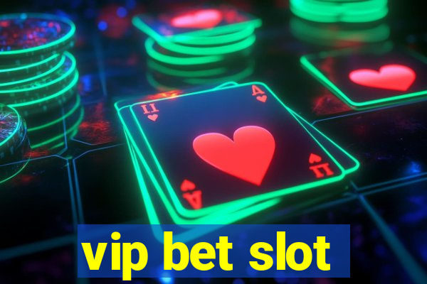 vip bet slot