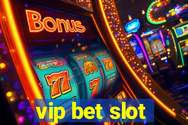 vip bet slot