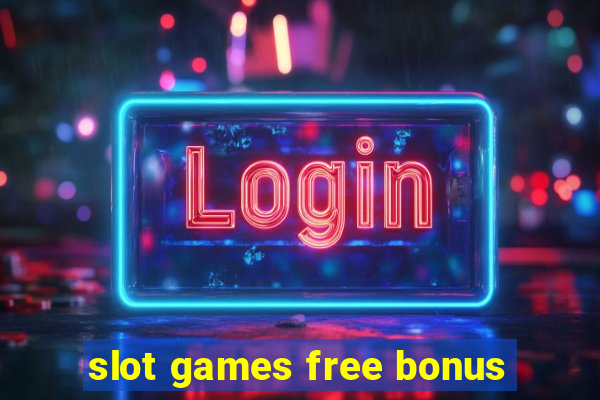 slot games free bonus