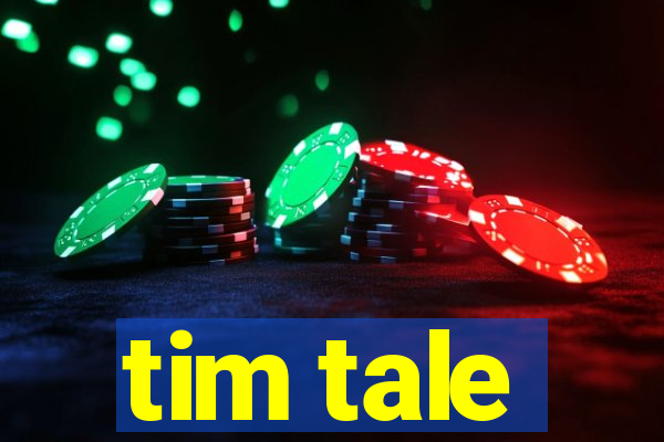 tim tale