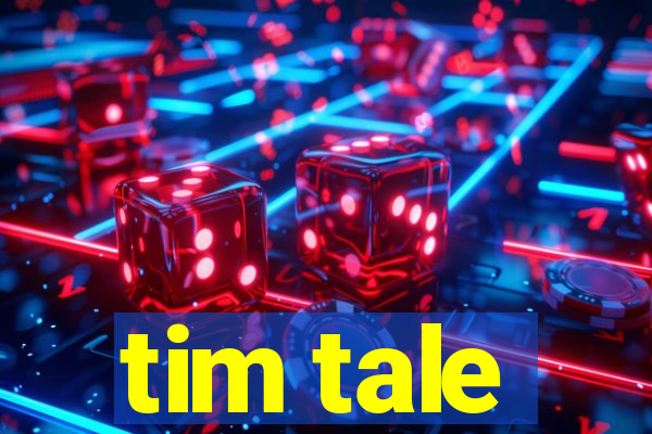 tim tale