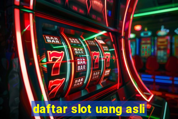 daftar slot uang asli