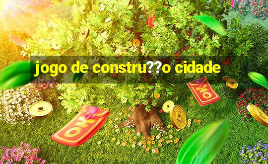 jogo de constru??o cidade