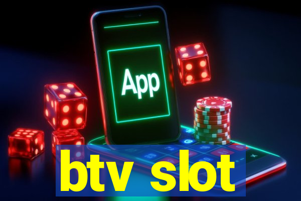 btv slot