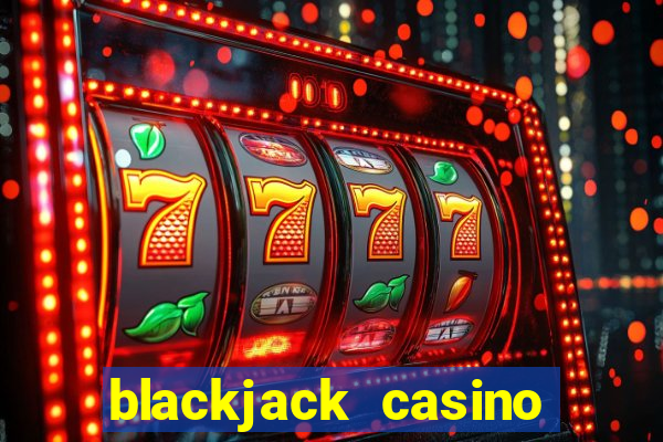 blackjack casino online -onlinecasinosdeutschland.com