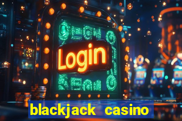 blackjack casino online -onlinecasinosdeutschland.com