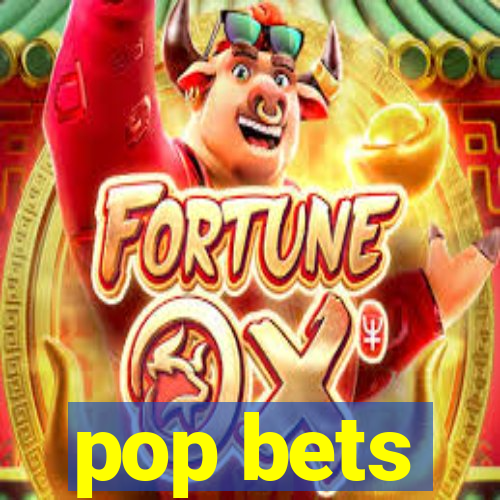 pop bets