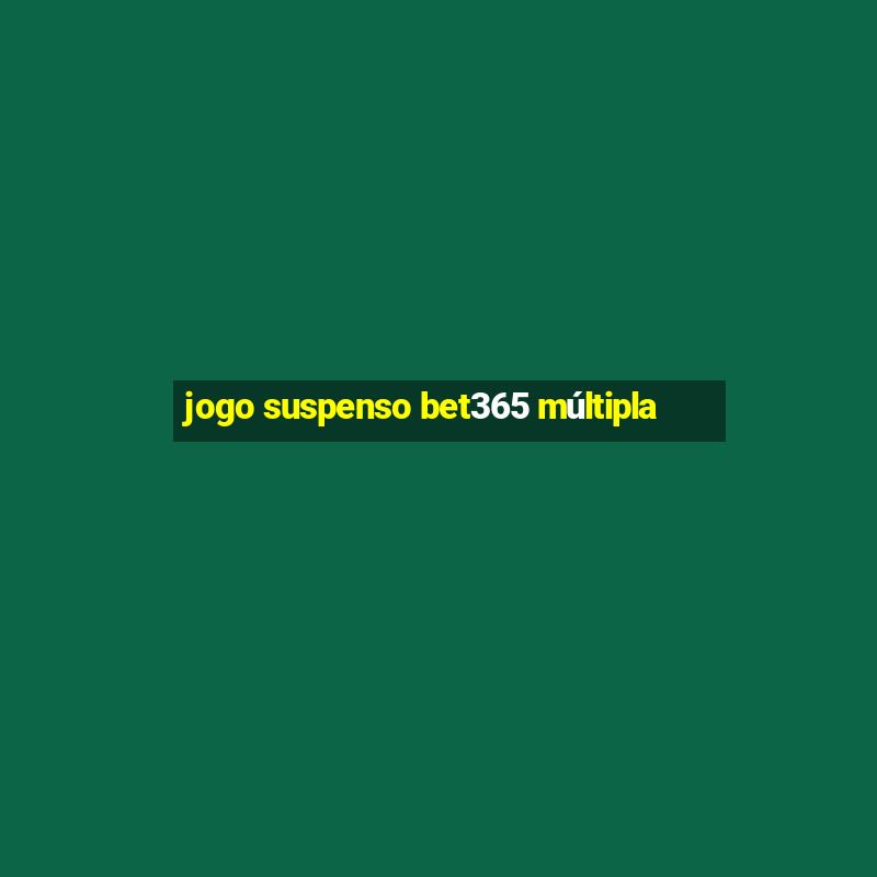 jogo suspenso bet365 múltipla