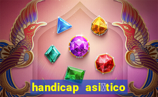 handicap asi谩tico 0.0 0 5