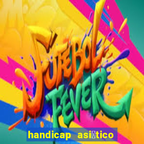 handicap asi谩tico 0.0 0 5