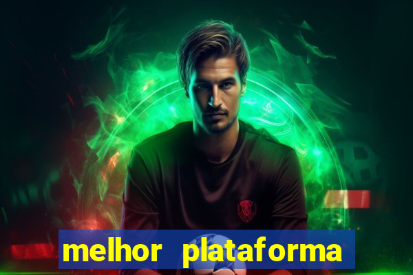 melhor plataforma de jogo do tigrinho