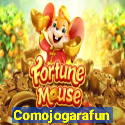 Comojogarafun