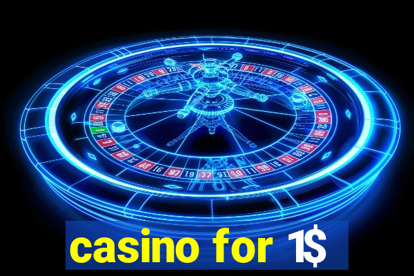 casino for 1$