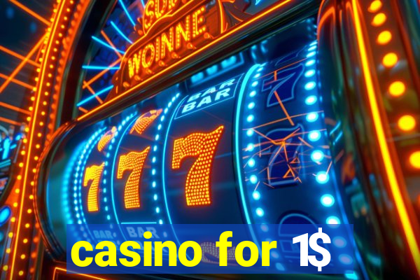 casino for 1$