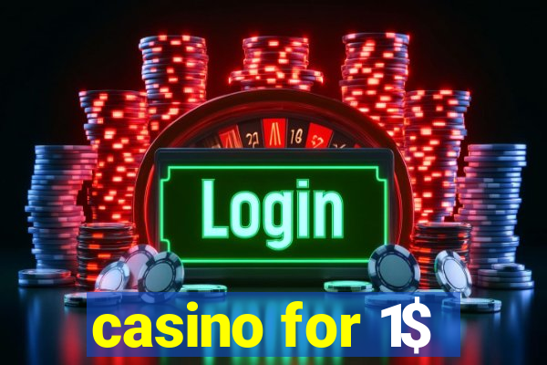 casino for 1$