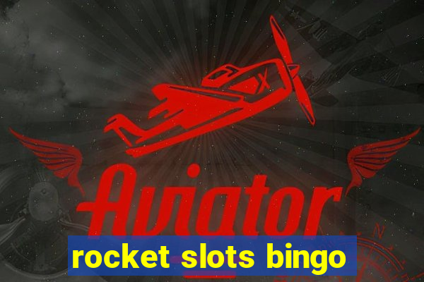 rocket slots bingo