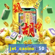 jet casino: 50 free spins