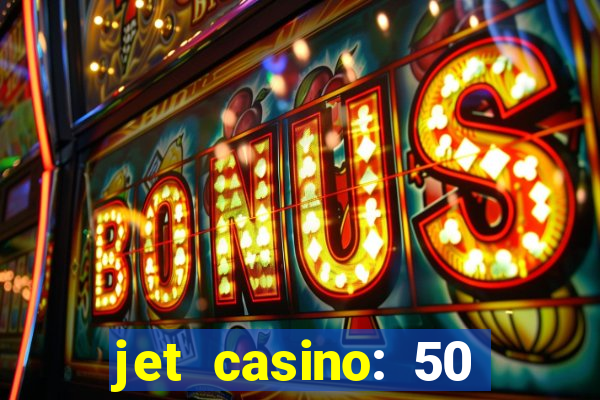 jet casino: 50 free spins