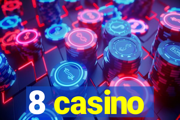 8 casino