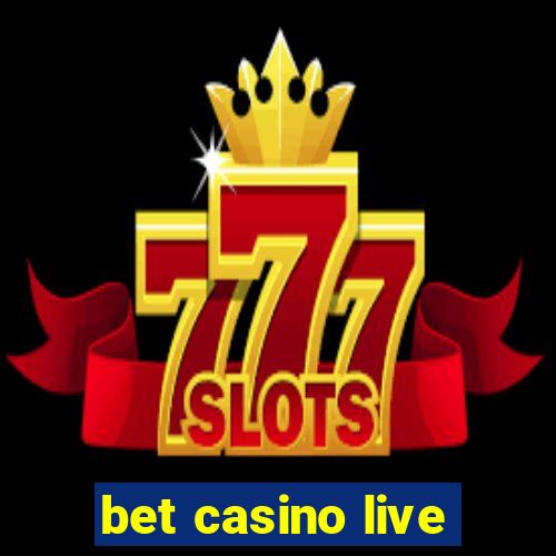 bet casino live