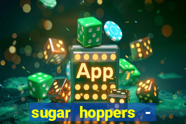 sugar hoppers - coin 777 start