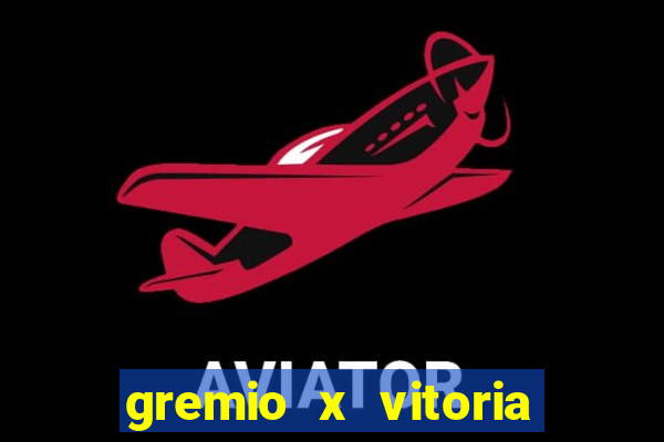 gremio x vitoria onde assistir