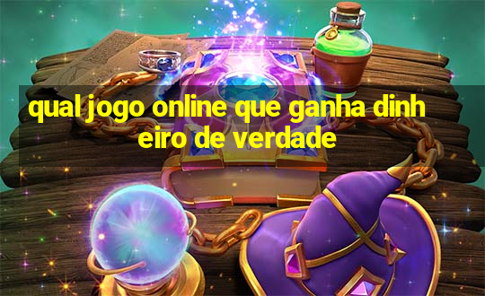 qual jogo online que ganha dinheiro de verdade