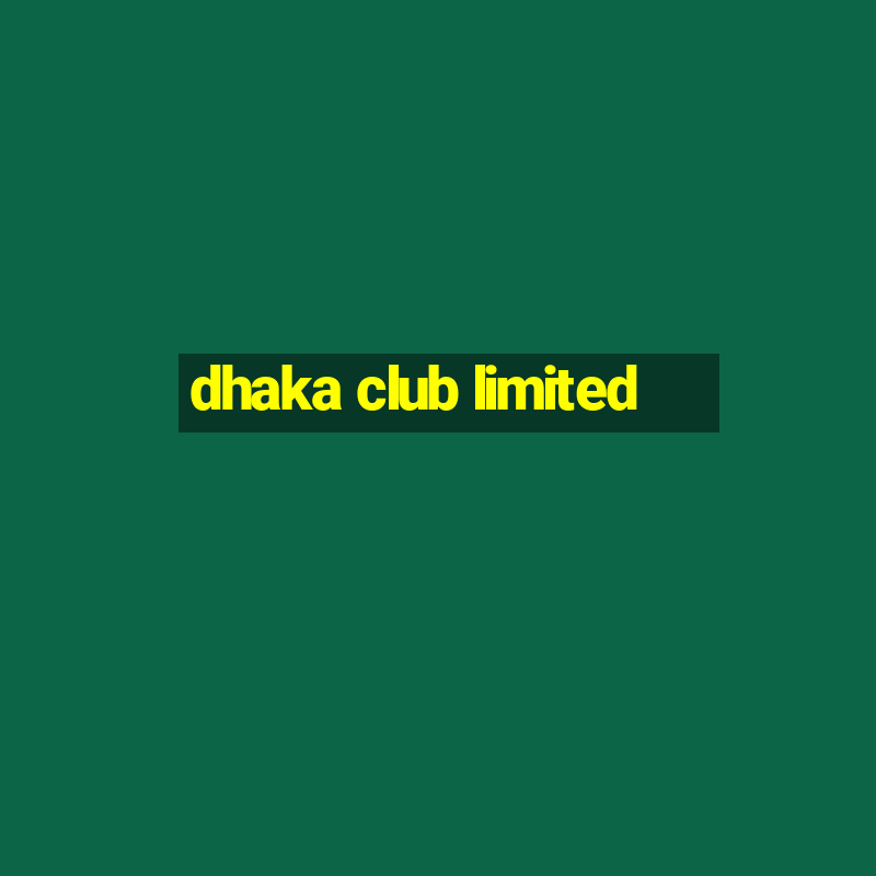 dhaka club limited