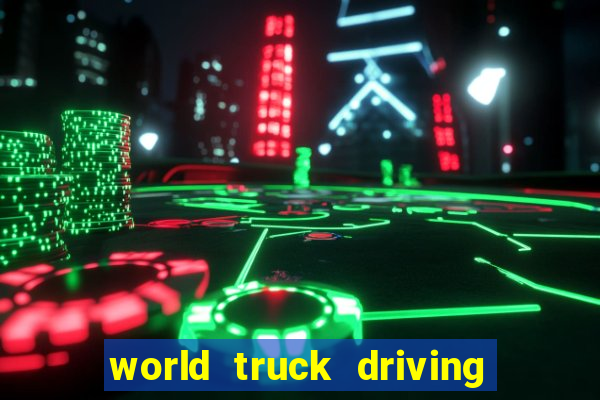 world truck driving simulator dinheiro infinito tudo desbloqueado 2024