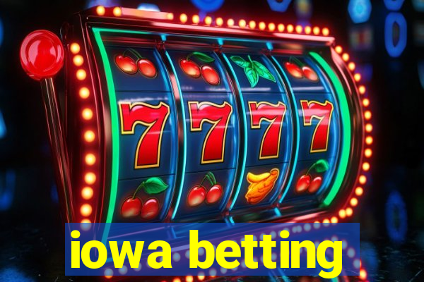 iowa betting