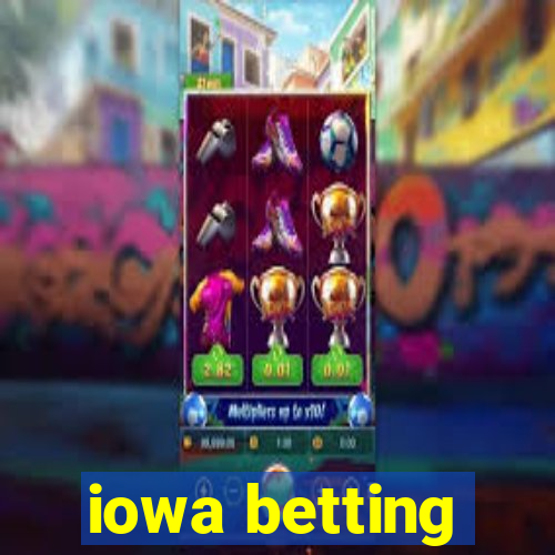 iowa betting