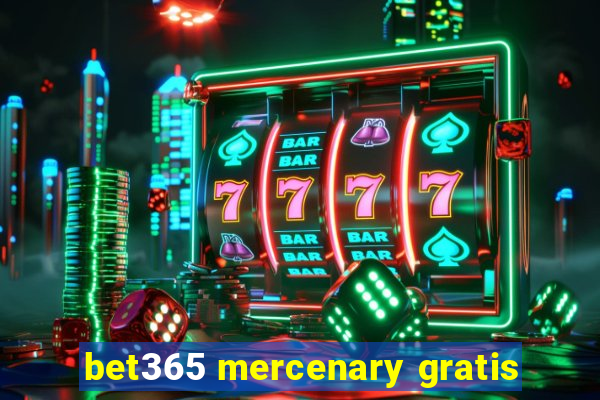 bet365 mercenary gratis