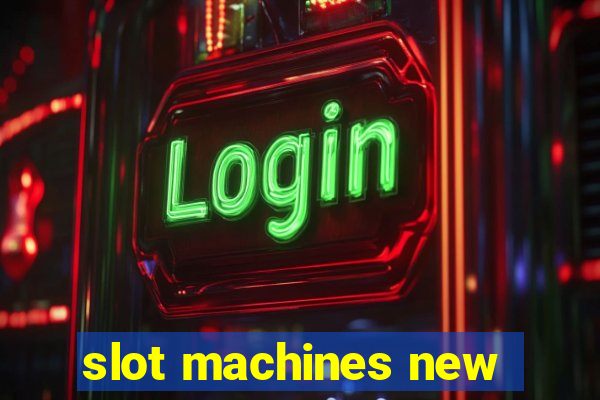 slot machines new