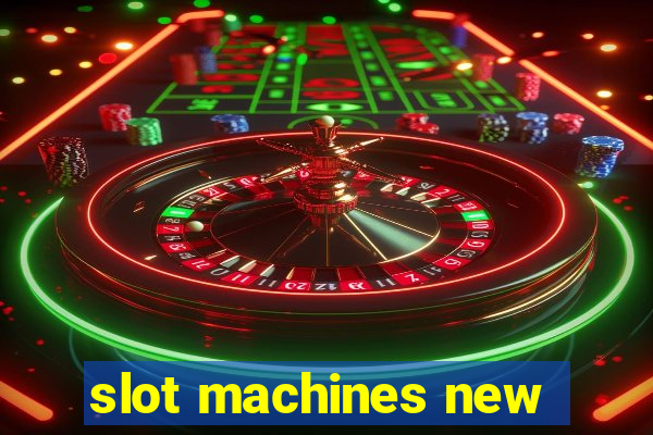 slot machines new