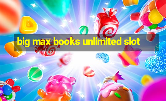 big max books unlimited slot