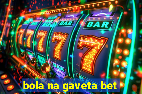 bola na gaveta bet