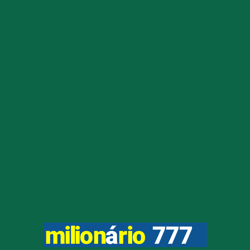 milionário 777