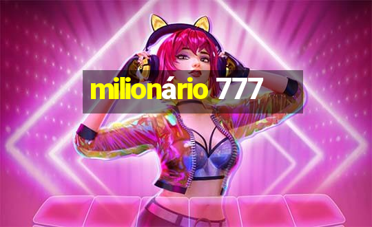 milionário 777