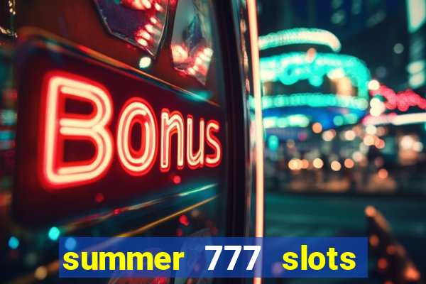 summer 777 slots paga mesmo