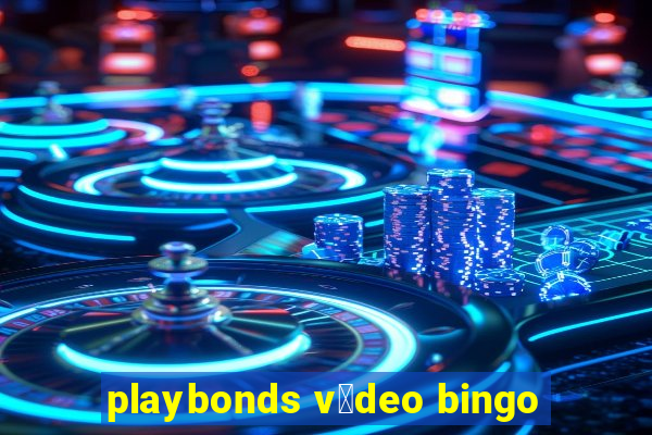 playbonds v铆deo bingo