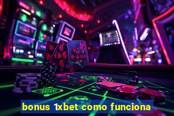 bonus 1xbet como funciona