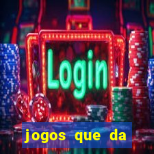 jogos que da dinheiro de verdade sem depositar